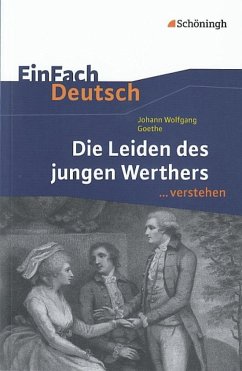 Die Leiden des jungen Werthers. EinFach Deutsch ...verstehen von Schöningh im Westermann / Westermann Bildungsmedien
