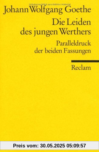 Die Leiden des jungen Werthers: Paralleldruck der Fassungen von 1774 und 1787 Die Leiden des jungen Werthers: Paralleldruck der Fassungen von 1774 und 1787