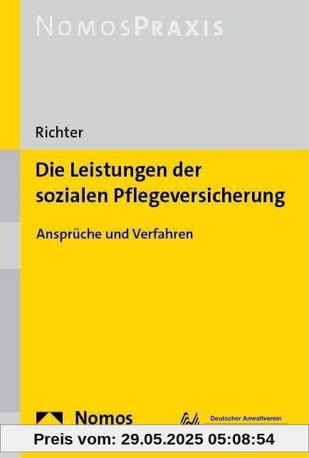 Die Leistungen der sozialen Pflegeversicherung: Ansprüche und Verfahren Die Leistungen der sozialen Pflegeversicherung: Ansprüche und Verfahren