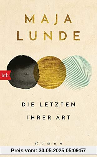 Die Letzten ihrer Art: Roman Die Letzten ihrer Art: Roman