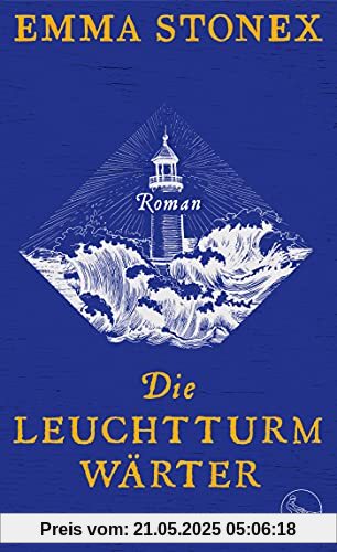 Die Leuchtturmwärter: Roman Die Leuchtturmwärter: Roman