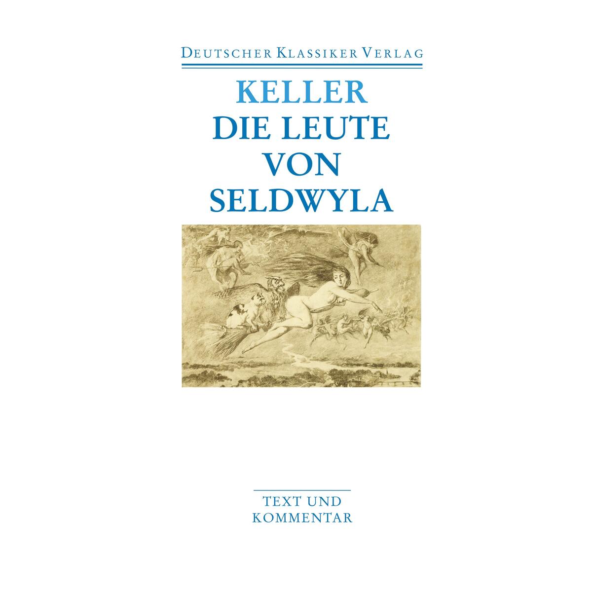 Die Leute von Seldwyla Die Leute von Seldwyla von Deutscher Klassikerverlag