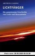 Die Lichtfänger: Die gemeinsame Geschichte von Licht und Bewusstsein