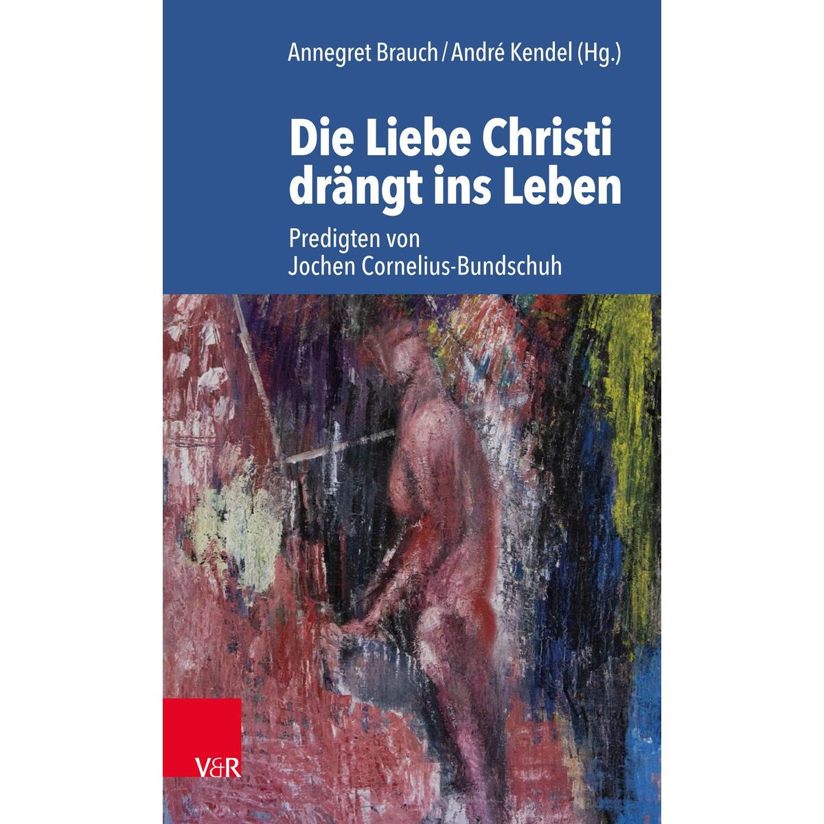 Die Liebe Christi drängt ins Leben von Vandenhoeck + Ruprecht