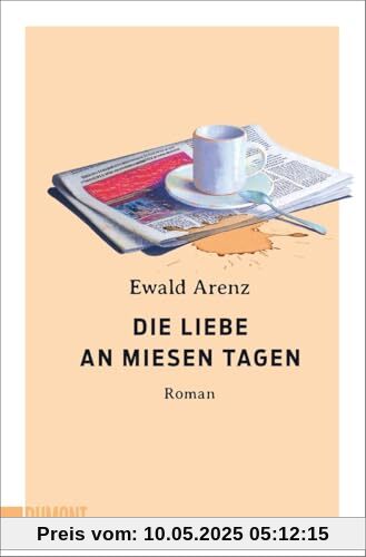 Die Liebe an miesen Tagen: Roman