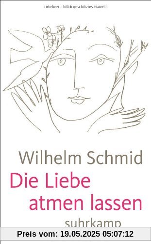 Die Liebe atmen lassen: Von der Lebenskunst im Umgang mit Anderen (suhrkamp taschenbuch)