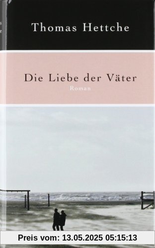 Die Liebe der Väter: Roman