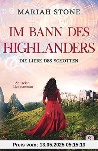 Die Liebe des Schotten: Ein Historischer Zeitreise-Liebesroman: Ein Schottischer Historischer Zeitreise-Liebesroman (Im Bann des Highlanders, Band 4)