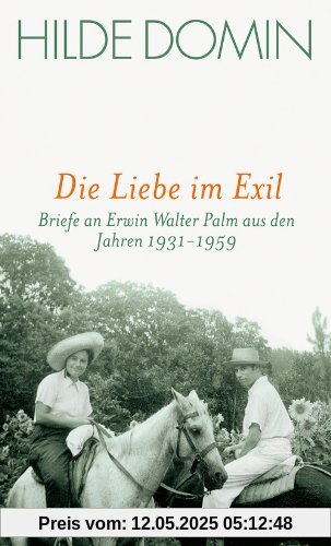 Die Liebe im Exil: Briefe an Erwin Walter Palm aus den Jahren 1931-1959