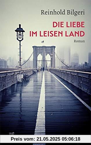 Die Liebe im leisen Land: Roman