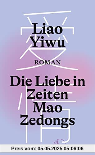 Die Liebe in Zeiten Mao Zedongs: Roman