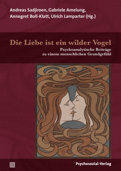 Die Liebe ist ein wilder Vogel (eBook, PDF) von Psychosozial-Verlag