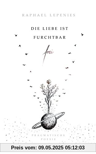 Die Liebe ist furchtbar frei: Pragmatische Poesie II