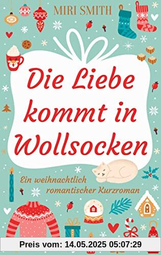 Die Liebe kommt in Wollsocken: Ein weihnachtlich romantischer Kurzroman Die Liebe kommt in Wollsocken: Ein weihnachtlich romantischer Kurzroman