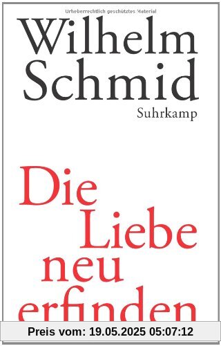 Die Liebe neu erfinden: Von der Lebenskunst im Umgang mit Anderen