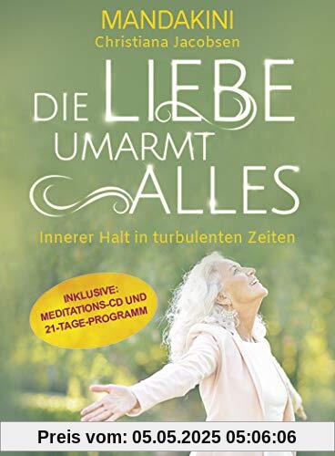 Die Liebe umarmt alles: Innerer Halt in turbulenten Zeiten