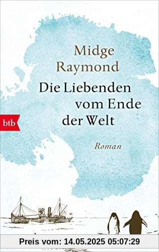 Die Liebenden vom Ende der Welt: Roman