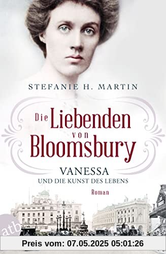 Die Liebenden von Bloomsbury – Vanessa und die Kunst des Lebens: Roman (Bloomsbury-Saga, Band 2)