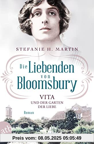 Die Liebenden von Bloomsbury – Vita und der Garten der Liebe: Roman (Bloomsbury-Saga, Band 3)