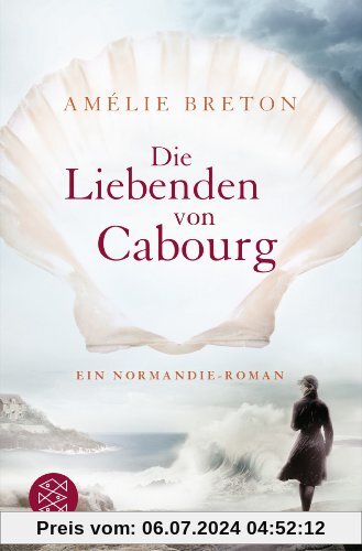 Die Liebenden von Cabourg: Ein Normandie-Roman