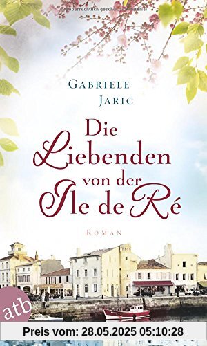 Die Liebenden von der Île de Ré: Roman
