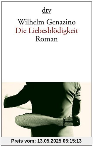 Die Liebesblödigkeit: Roman