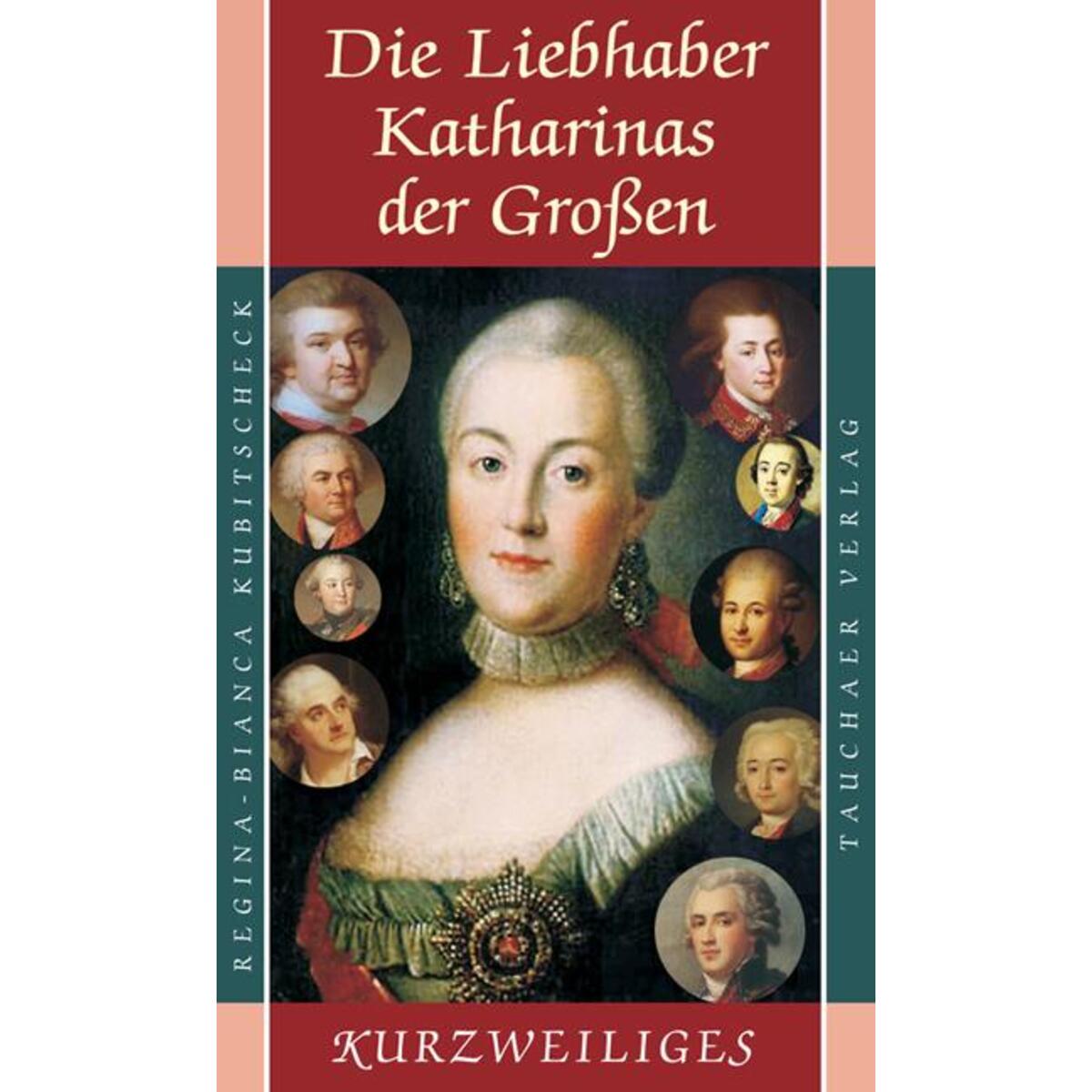 Die Liebhaber Katharinas der Großen von Tauchaer Verlag