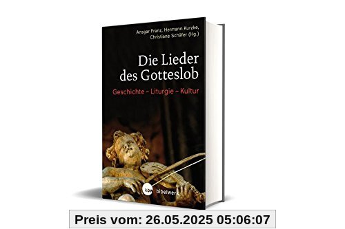 Die Lieder des Gotteslob: Geschichte - Liturgie - Kultur