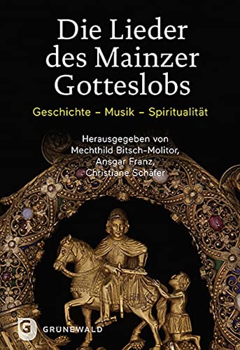 Die Lieder des Mainzer Gotteslobs: Geschichte - Musik - Spiritualität