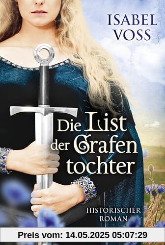 Die List der Grafentochter: Historischer Roman. Recht und Aufstand, Liebe und Verrat - ein spannender Roman aus der Zeit Karls des Großen