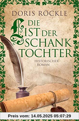 Die List der Schanktochter: Historischer Roman