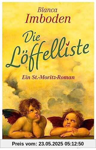 Die Löffelliste: Ein St.-Moritz-Roman Die Löffelliste: Ein St.-Moritz-Roman