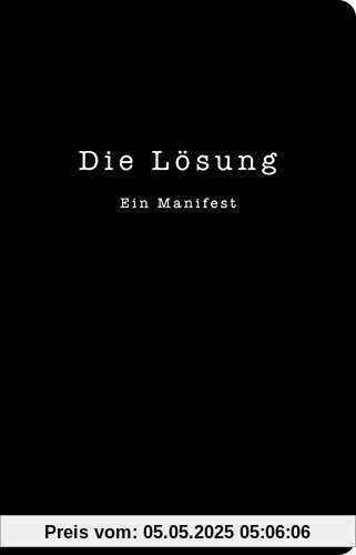 Die Lösung: Ein Manifest für die bedingungslose Liebe (Das Lola-Prinzip)