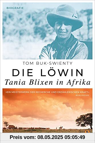 Die Löwin. Tania Blixen in Afrika: Biografie