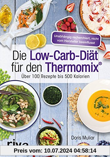Die Low-Carb-Diät für den Thermomix®: Über 100 Rezepte bis 500 Kalorien