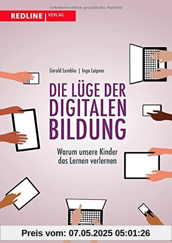 Die Lüge der digitalen Bildung: Warum unsere Kinder das Lernen verlernen Die Lüge der digitalen Bildung: Warum unsere Kinder das Lernen verlernen