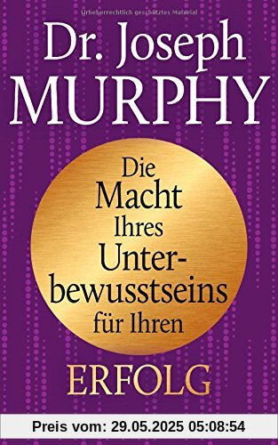 Die Macht Ihres Unterbewusstseins für Ihren Erfolg Die Macht Ihres Unterbewusstseins für Ihren Erfolg