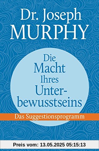 Die Macht Ihres Unterbewusstseins: Das Suggestionsprogramm