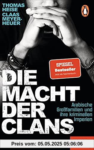 Die Macht der Clans: Arabische Großfamilien und ihre kriminellen Imperien - Ein SPIEGEL-Buch Die Macht der Clans: Arabische Großfamilien und ihre kriminellen Imperien - Ein SPIEGEL-Buch