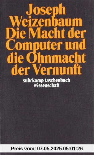 Die Macht der Computer und die Ohnmacht der Vernunft (suhrkamp taschenbuch wissenschaft)