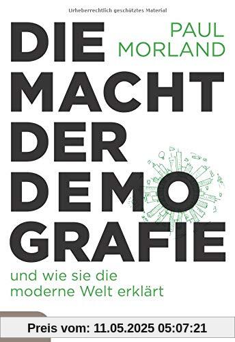 Die Macht der Demografie: und wie sie die moderne Welt erklärt