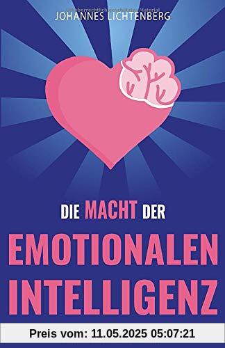 Die Macht der EMOTIONALEN INTELLIGENZ: Menschen lesen und Gefühle verstehen - Wie du durch EQ deine Empathie erhöhst, Beziehungen verbesserst, Stress bewältigst & die Psychologie dahinter verstehst Die Macht der EMOTIONALEN INTELLIGENZ: Menschen lesen und Gefühle verstehen - Wie du durch EQ deine Empathie erhöhst, Beziehungen verbesserst, Stress bewältigst & die Psychologie dahinter verstehst