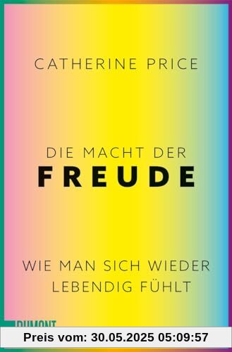 Die Macht der Freude: Wie man sich wieder lebendig fühlt