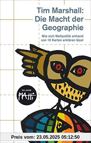 Die Macht der Geographie: Wie sich Weltpolitik anhand von 10 Karten erklären lässt, Erweiterte und aktualisierte Taschenbuchausgabe Die Macht der Geographie: Wie sich Weltpolitik anhand von 10 Karten erklären lässt, Erweiterte und aktualisierte Taschenbuchausgabe
