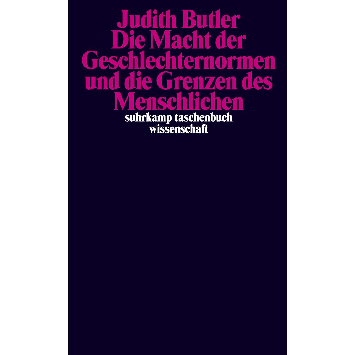 Die Macht der Geschlechternormen und die Grenzen des Menschlichen Die Macht der Geschlechternormen und die Grenzen des Menschlichen von Suhrkamp Verlag AG