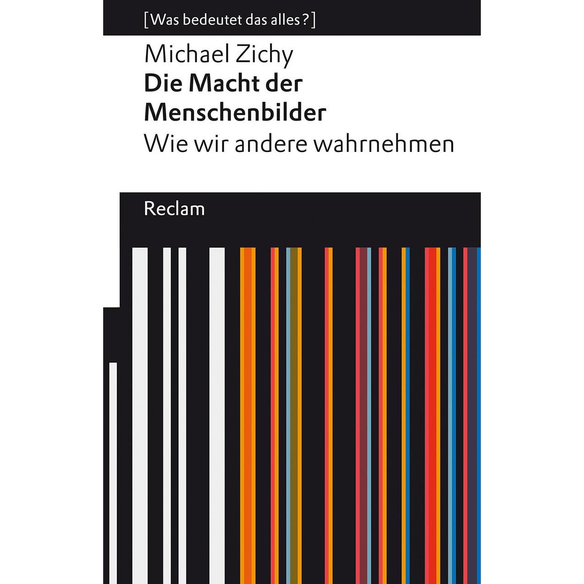 Die Macht der Menschenbilder. Wie wir andere wahrnehmen Die Macht der Menschenbilder. Wie wir andere wahrnehmen von Reclam Philipp Jun.