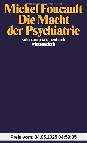 Die Macht der Psychiatrie: Vorlesungen am Collège de France 1973-1974 (suhrkamp taschenbuch wissenschaft)