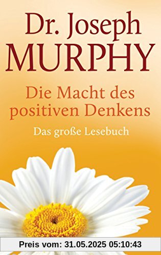 Die Macht des positiven Denkens: Das Große Lesebuch