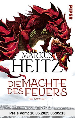 Die Mächte des Feuers: Roman (Drachen (Heitz), Band 1)