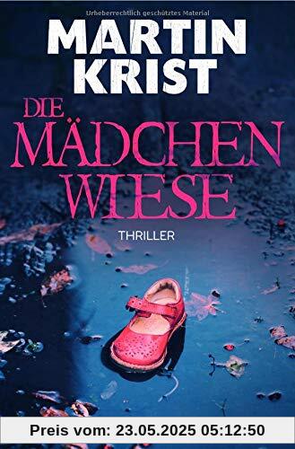 Die Mädchenwiese: Thriller